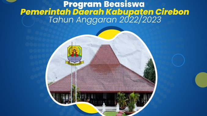 Pengumuman Program Beasiswa Pemerintah Daerah Kabupaten Cirebon Tahun Anggaran 2022/2023